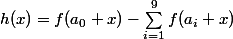 \displaystyle{h(x)=f(a_0+x)-\sum_{i=1}^9f(a_i+x)} 